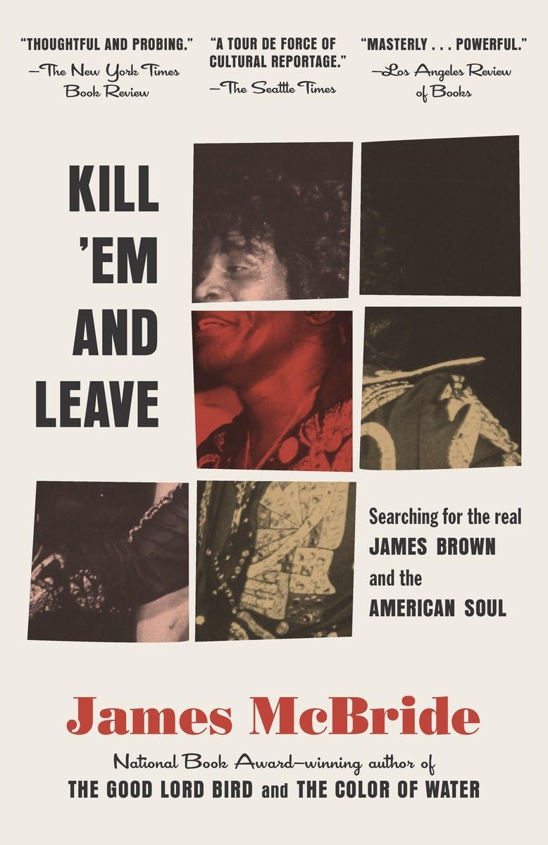 Kill 'Em And Leave: Searching For James Brown And The American Soul,Used