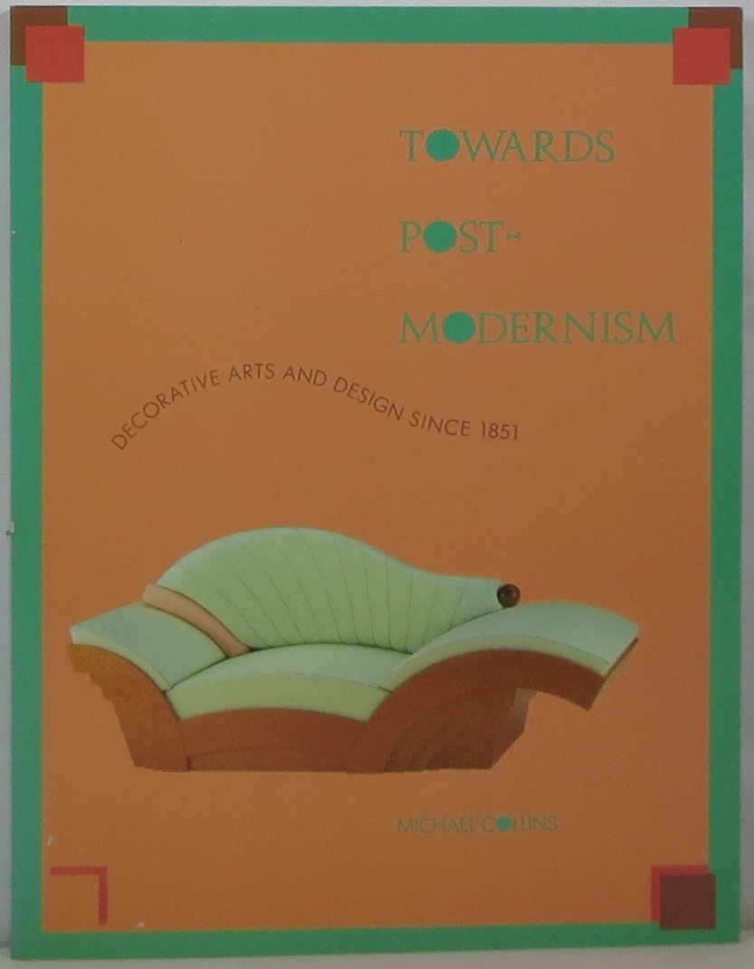 Towards PostModernism: Decorative Arts and Design Since 1851,Used