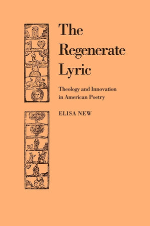 The Regenerate Lyric: Theology and Innovation in American Poetry (Cambridge Studies in American Literature and Culture, Series N,Used