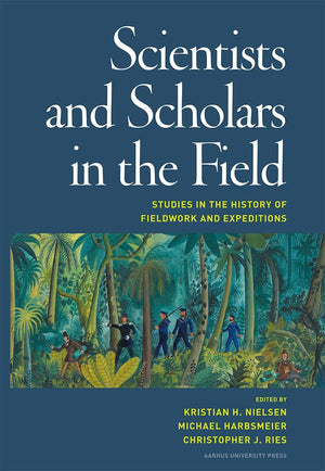 Scientists And Scholars In The Field: Studies In The History Of Fieldwork And Expeditions,Used