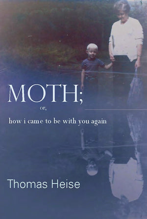 Moth; or how I came to be with you again,New