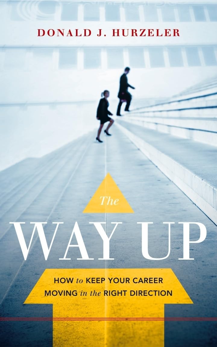 The Way Up: How to Keep Your Career Moving in the Right Direction,Used
