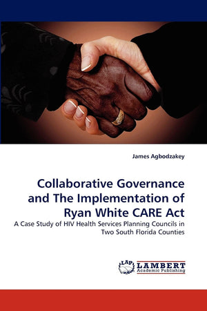 Collaborative Governance and The Implementation of Ryan White CARE Act: A Case Study of HIV Health Services Planning Councils in,Used