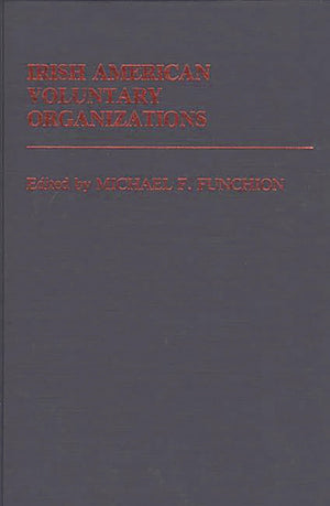 Irish American Voluntary Organizations (Ethnic American Voluntary Organizations)