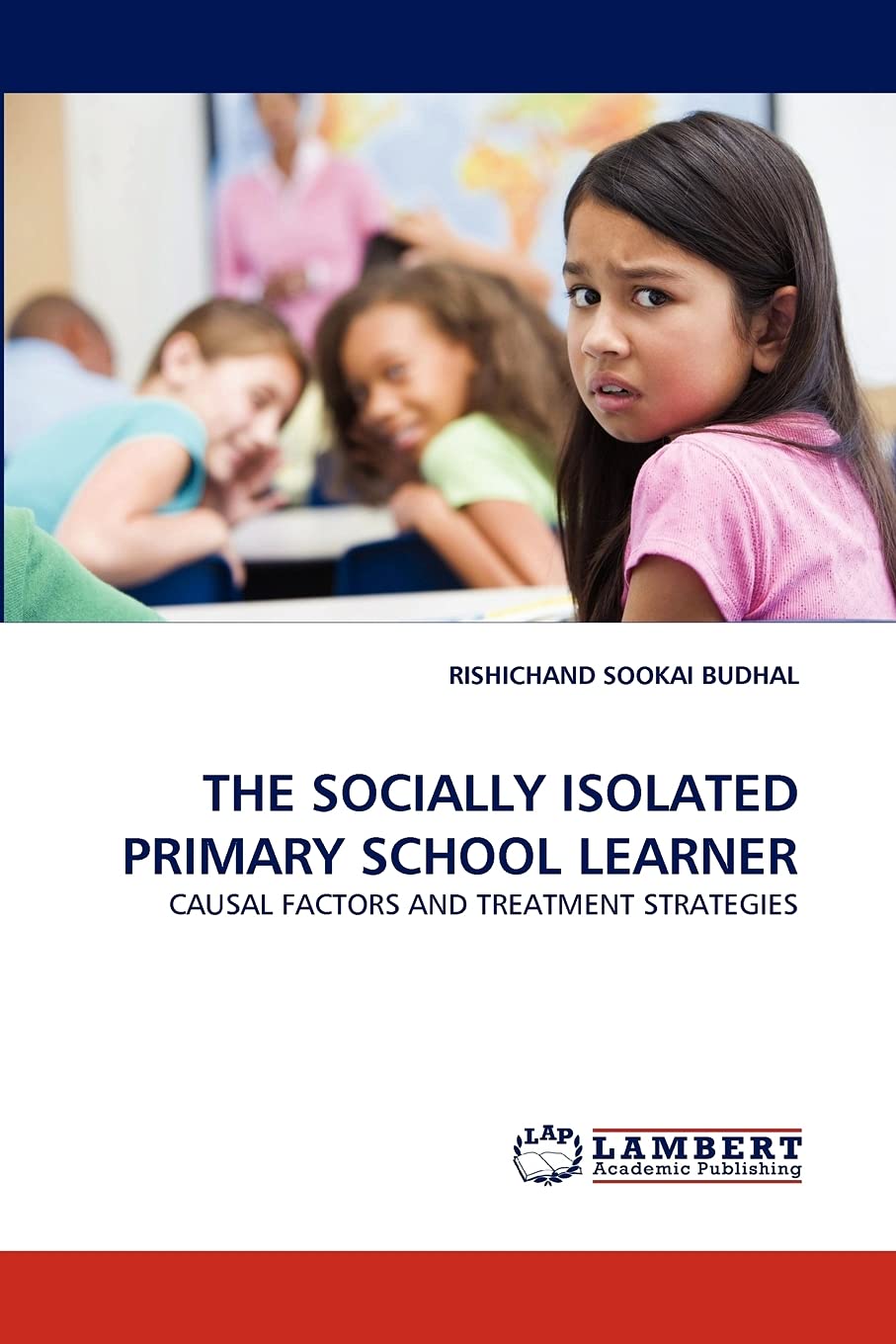THE SOCIALLY ISOLATED PRIMARY SCHOOL LEARNER: CAUSAL FACTORS AND TREATMENT STRATEGIES,Used