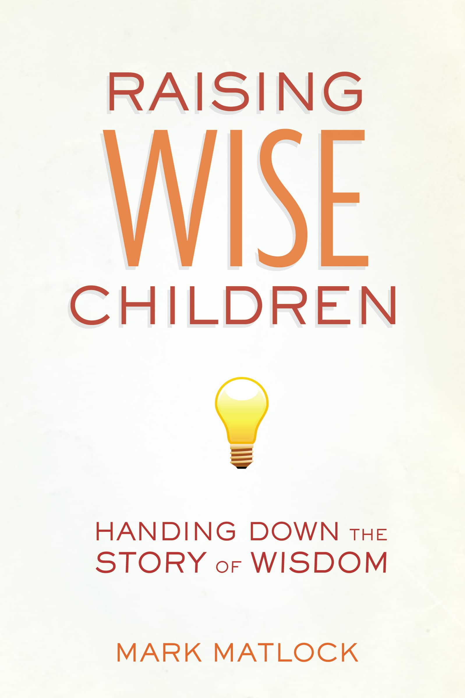 Raising Wise Children: Handing Down The Story Of Wisdom,Used