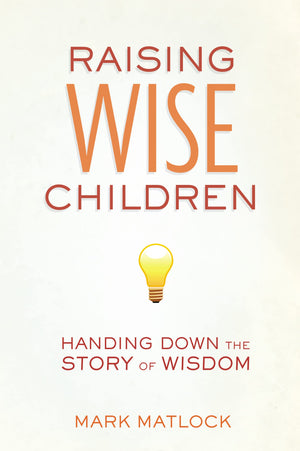 Raising Wise Children: Handing Down The Story Of Wisdom,Used
