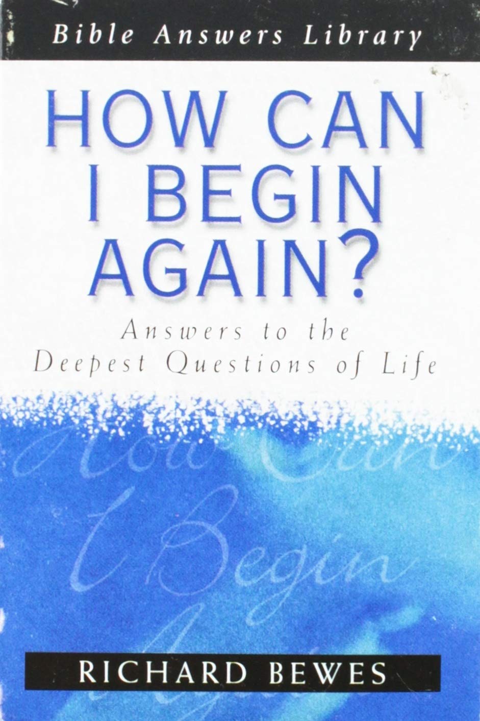 How Can I Begin Again: Answers to the Deepest Questions of Life,Used