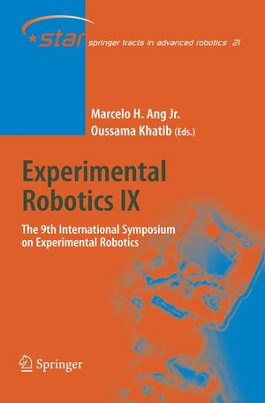 Experimental Robotics IX: The 9th International Symposium on Experimental Robotics (Springer Tracts in Advanced Robotics, 21),Used