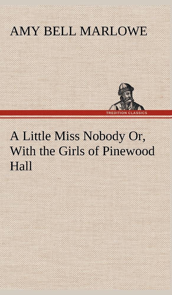 A Little Miss Nobody Or, With the Girls of Pinewood Hall,Used