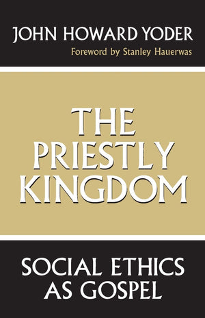 The Priestly Kingdom: Social Ethics As Gospel,Used