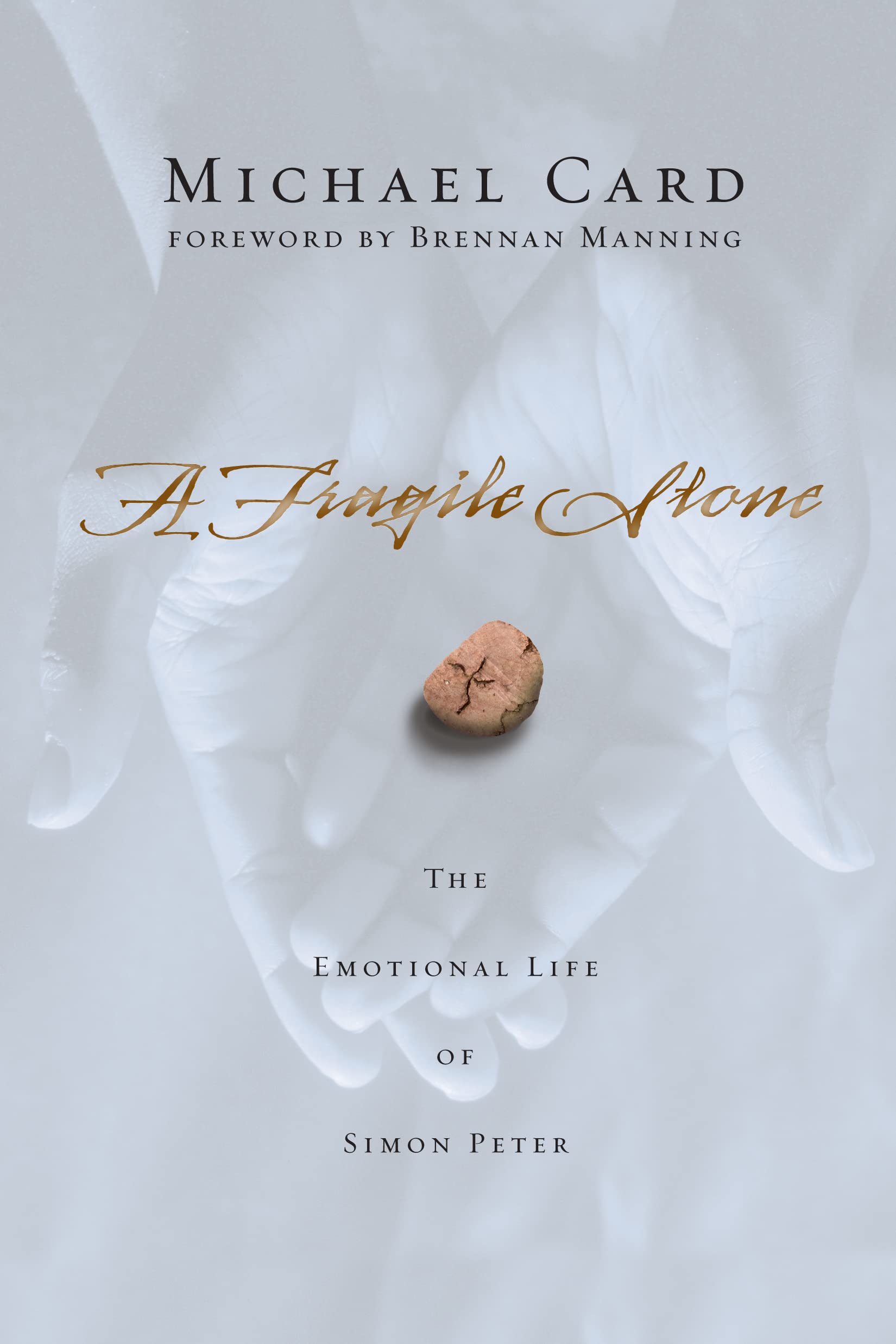 A Fragile Stone: The Emotional Life of Simon Peter,New