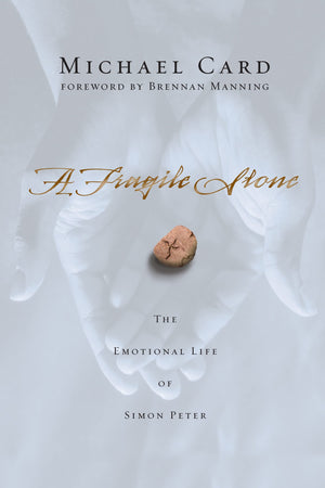 A Fragile Stone: The Emotional Life of Simon Peter,New