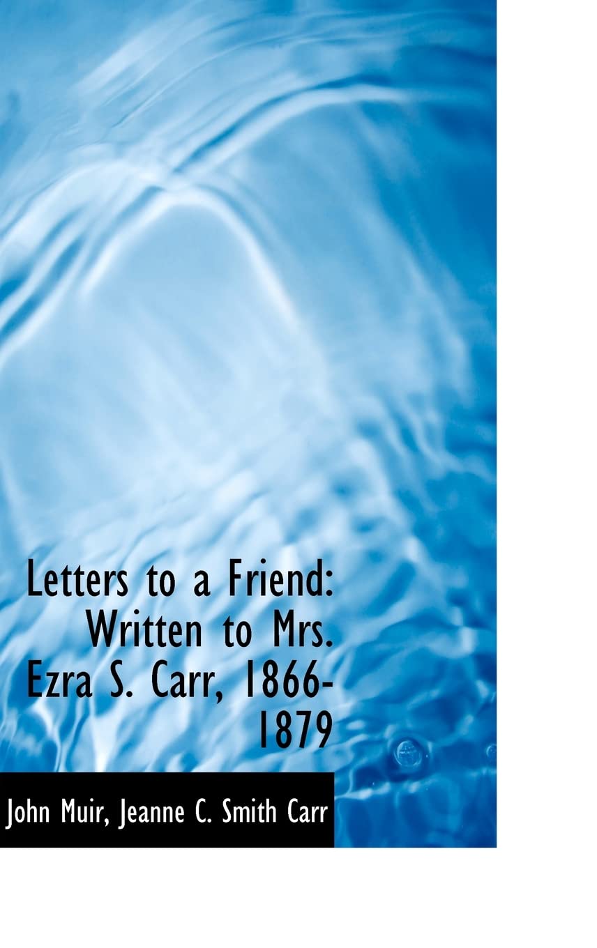 Letters to a Friend: Written to Mrs. Ezra S. Carr, 18661879,New