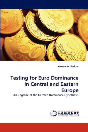 Testing for Euro Dominance in Central and Eastern Europe: An upgrade of the German Dominance Hypothesis,Used