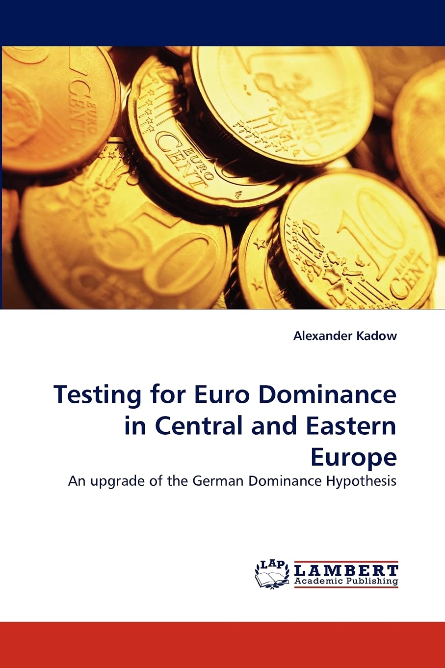 Testing for Euro Dominance in Central and Eastern Europe: An upgrade of the German Dominance Hypothesis,Used
