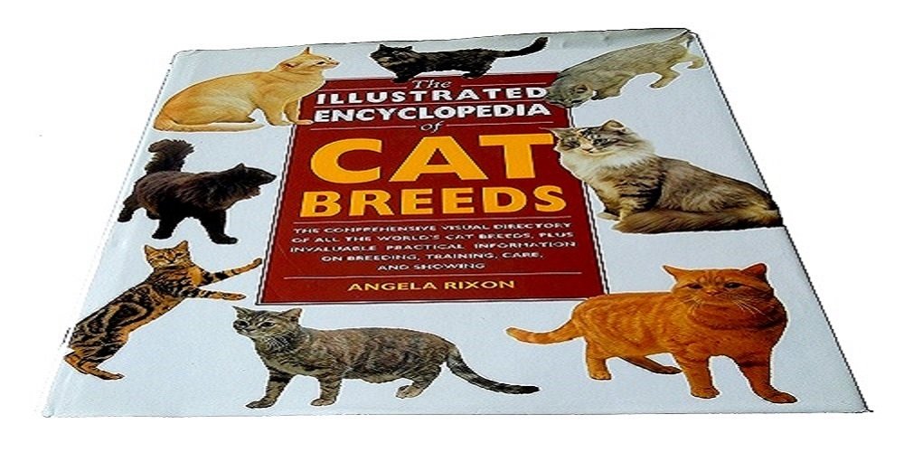 The Illustrated Encyclopedia of Cat Breeds: The Comprehensive Visual Directory of all the World's Cat Breeds, Plus Invaluable Pr,Used