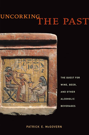 Uncorking the Past: The Quest for Wine, Beer, and Other Alcoholic Beverages,Used