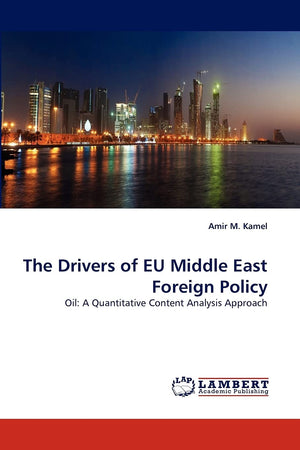 The Drivers of EU Middle East Foreign Policy: Oil: A Quantitative Content Analysis Approach,Used
