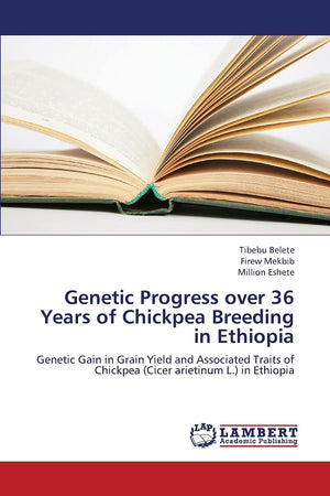 Genetic Progress over 36 Years of Chickpea Breeding in Ethiopia: Genetic Gain in Grain Yield and Associated Traits of Chickpea (,Used