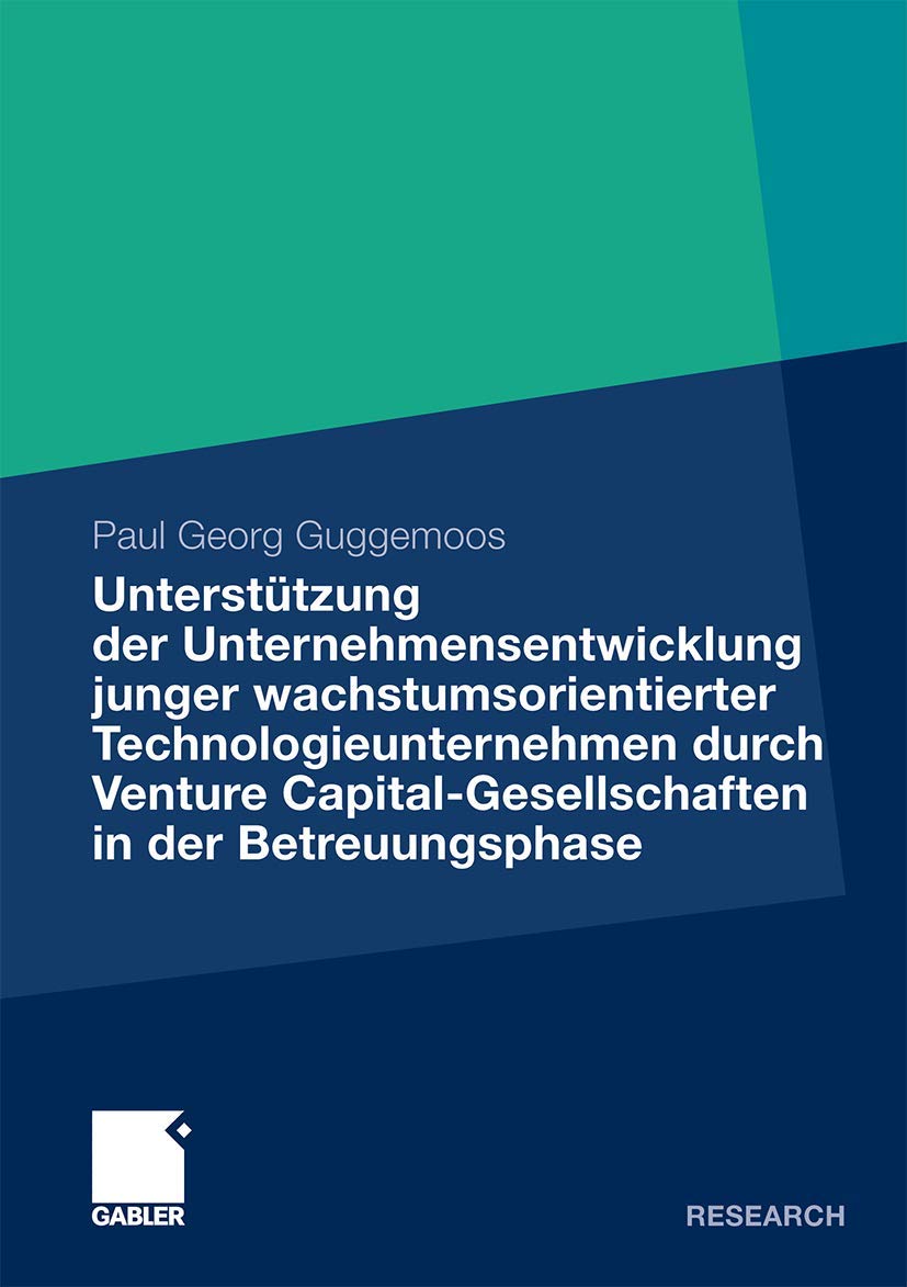 Untersttzung der Unternehmensentwicklung junger wachstumsorientierter Technologieunternehmen durchVenture CapitalGesellschaften,New