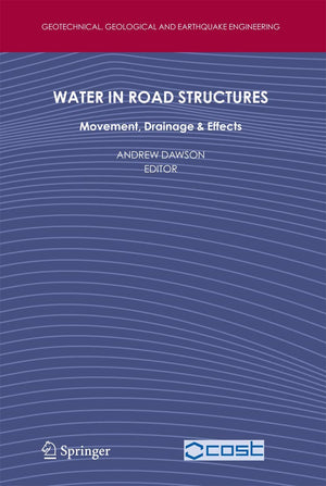 Water in Road Structures: Movement, Drainage & Effects (Geotechnical, Geological and Earthquake Engineering, 5),Used