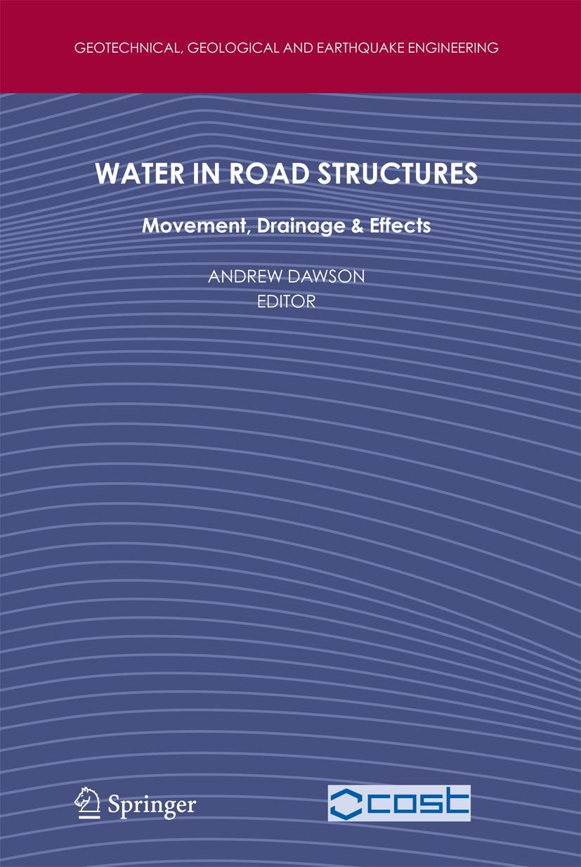 Water in Road Structures: Movement, Drainage & Effects (Geotechnical, Geological and Earthquake Engineering, 5),Used