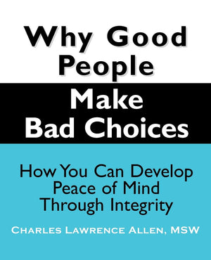 Why Good People Make Bad Choices: How You Can Develop Peace of Mind Through Integrity (New Horizons in Therapy),Used