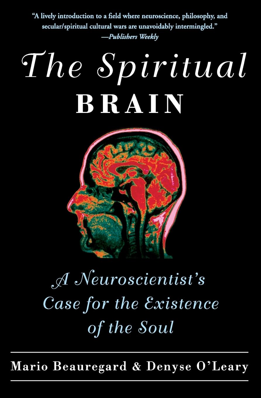 The Spiritual Brain: A Neuroscientist'S Case For The Existence Of The Soul,New