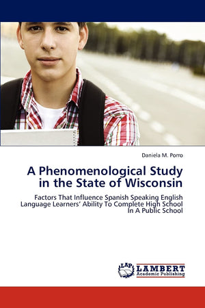 A Phenomenological Study in the State of Wisconsin: Factors That Influence Spanish Speaking English Language Learners Ability To,Used