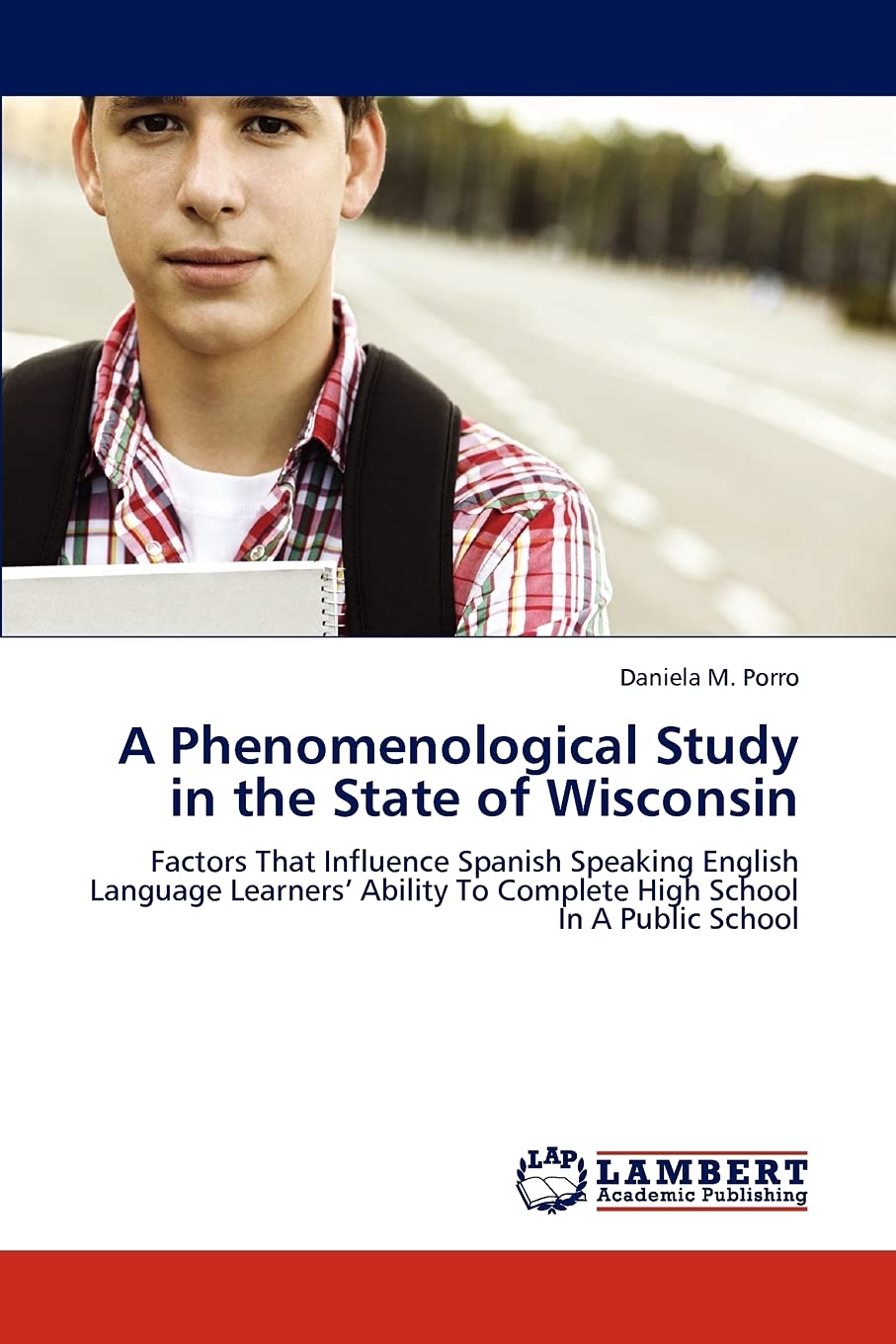 A Phenomenological Study in the State of Wisconsin: Factors That Influence Spanish Speaking English Language Learners Ability To,Used