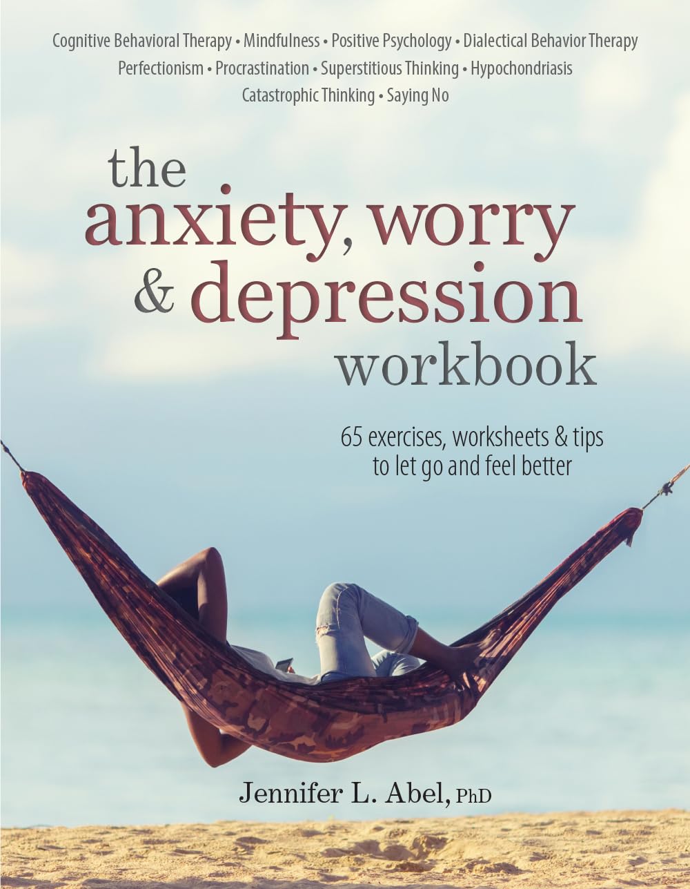 The Anxiety, Worry & Depression Workbook: 65 Exercises, Worksheets & Tips to Improve Mood and Feel Better,New