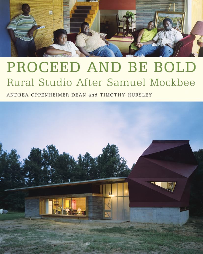 Proceed and Be Bold: Rural Studio After Samuel Mockbee,Used