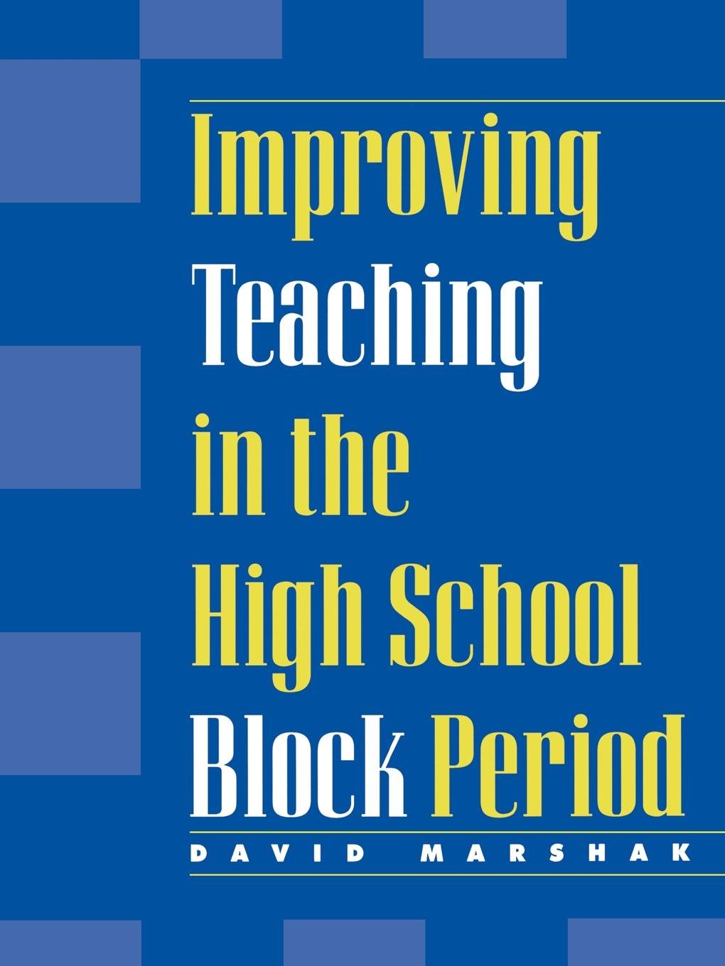 Improving Teaching In The High School Block Period,New