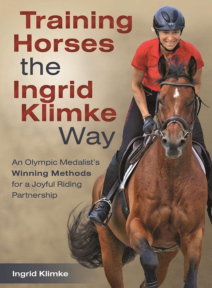 Training Horses the Ingrid Klimke Way: An Olympic Medalist's Winning Methods for a Joyful Riding Partnership,Used