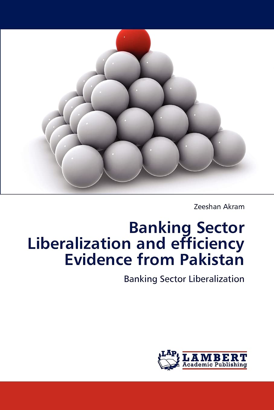 Banking Sector Liberalization and efficiency Evidence from Pakistan: Banking Sector Liberalization,Used
