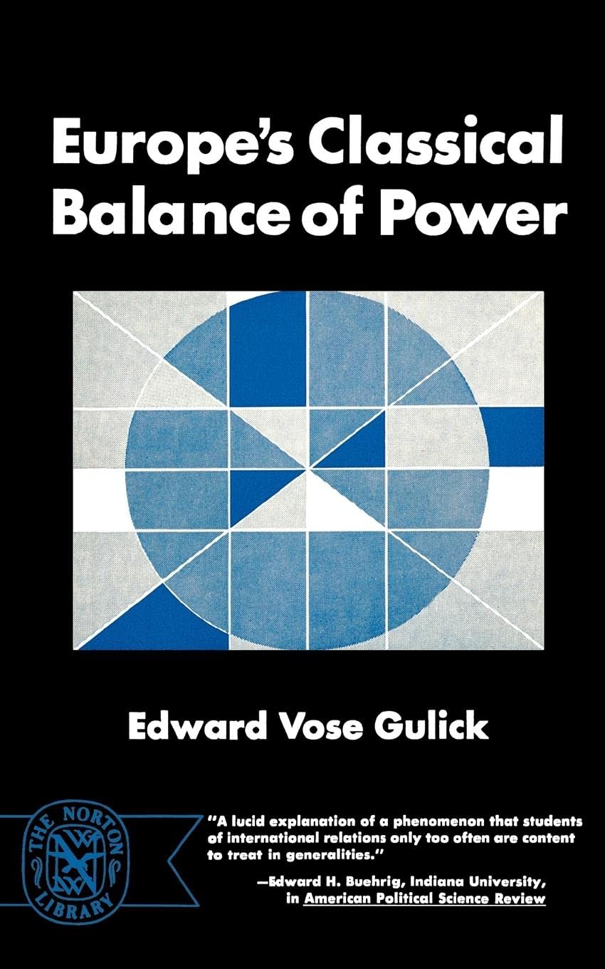 Europe's Classical Balance of Power: A Case History of the Theory and Practice of One of the Great Concepts of European Statecra,Used