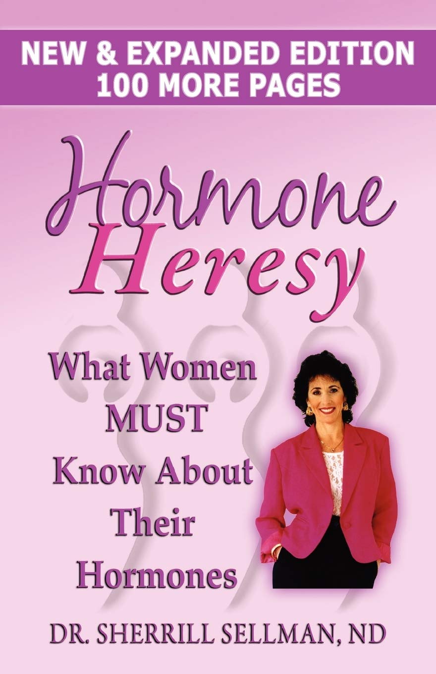 Hormone Heresy What Women Must Know About Their Hormones,New