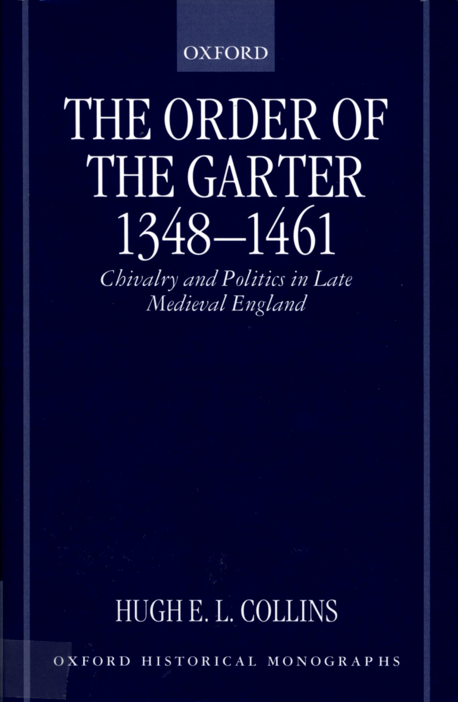 The Order of the Garter 13481461: Chivalry and Politics in Late Medieval England (Oxford Historical Monographs),Used