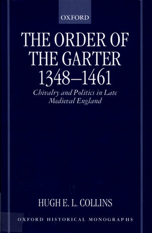 The Order of the Garter 13481461: Chivalry and Politics in Late Medieval England (Oxford Historical Monographs),Used