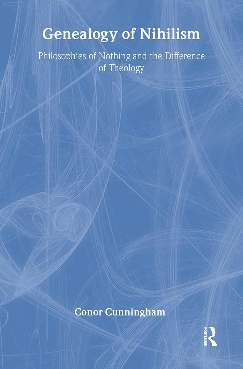 Genealogy of Nihilism: Philosophies of Nothing and The Difference of Theology (Routledge Radical Orthodoxy),Used