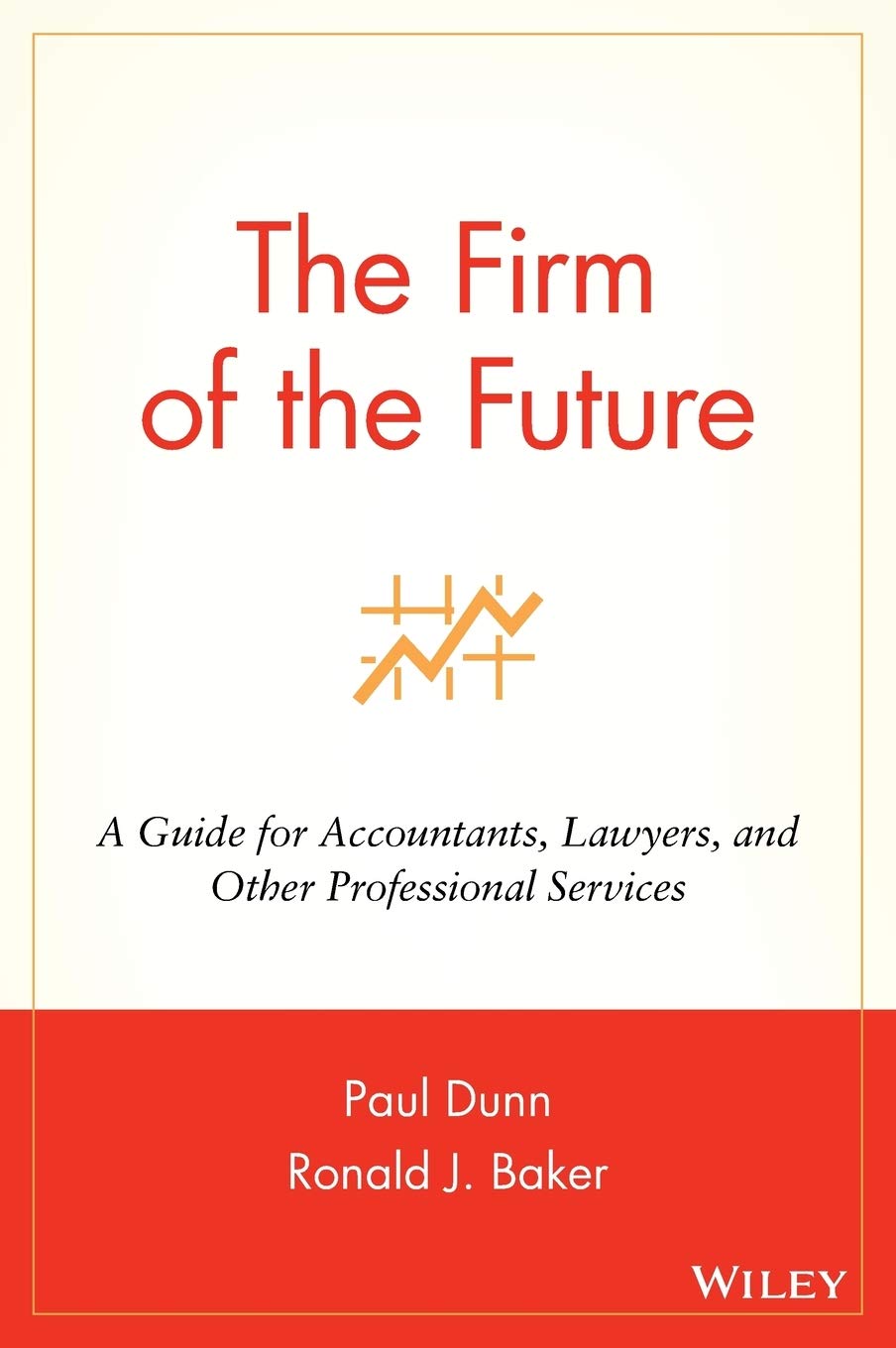 The Firm Of The Future: A Guide For Accountants, Lawyers, And Other Professional Services,New