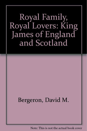 Royal Family, Royal Lovers: King James of England and Scotland,Used