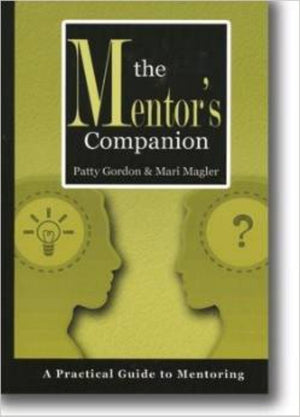 The Mentors Companion: A Practical Guide To Mentoring-new,New