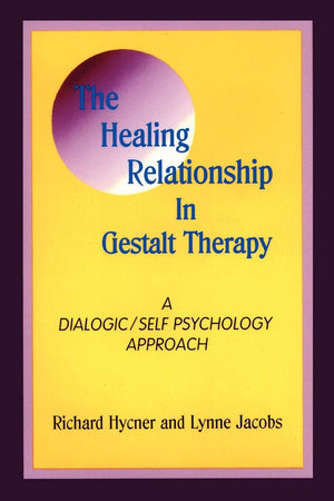 The Healing Relationship in Gestalt Therapy: A Dialogic  SelfPsychology Approach,New