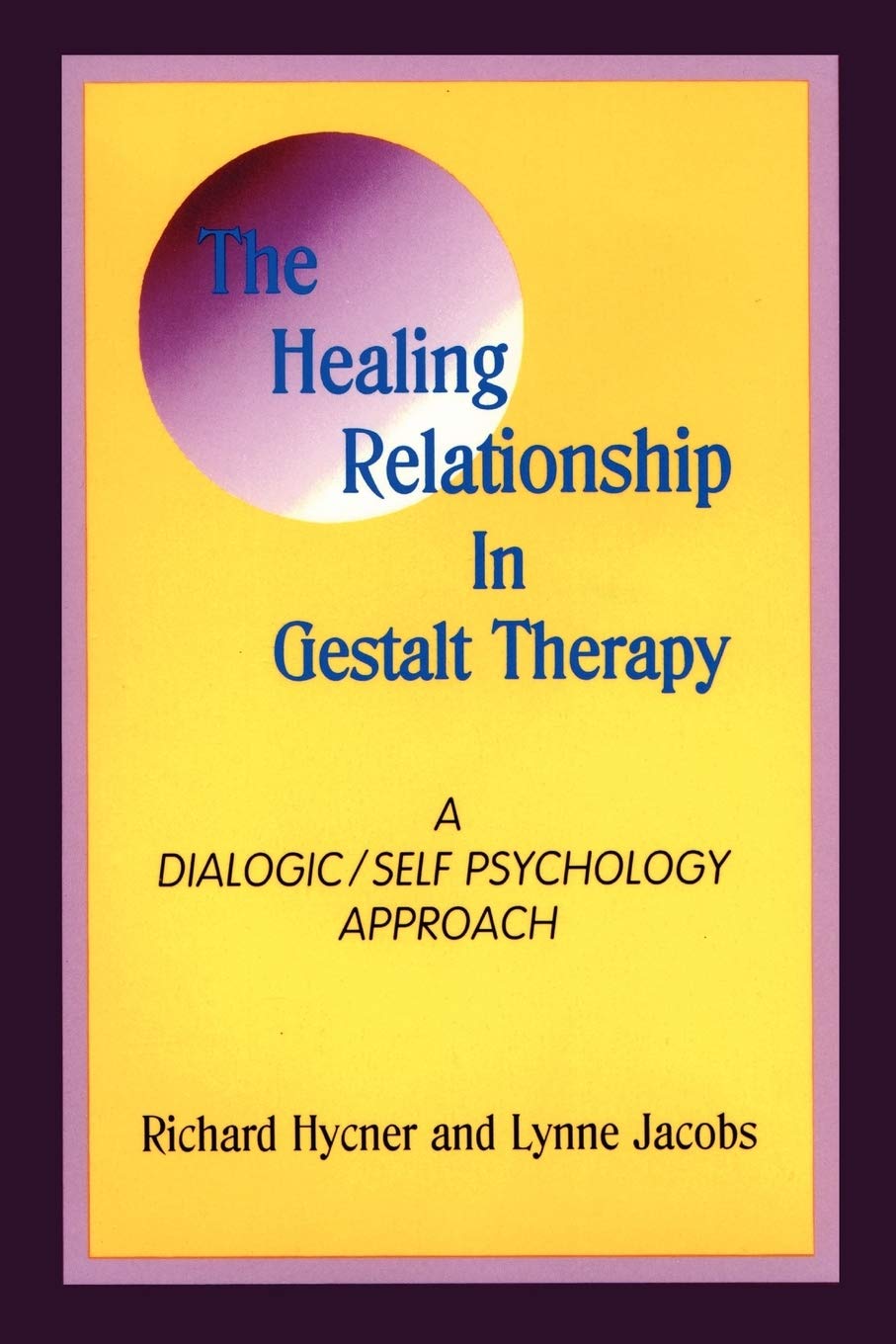 The Healing Relationship in Gestalt Therapy: A Dialogic  SelfPsychology Approach,New