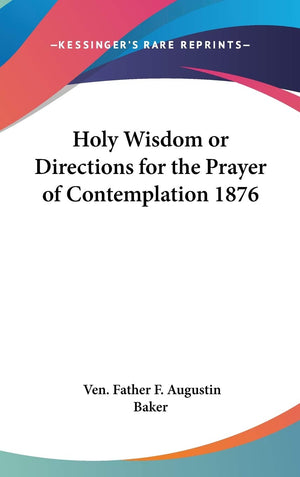 Holy Wisdom or Directions for the Prayer of Contemplation 1876,Used