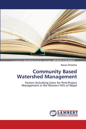 Community Based Watershed Management: Factors Activating Users for PostProject Management in the Western Hills of Nepal,Used