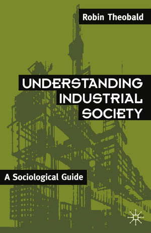 Understanding Industrial Society: A Sociological Guide,Used