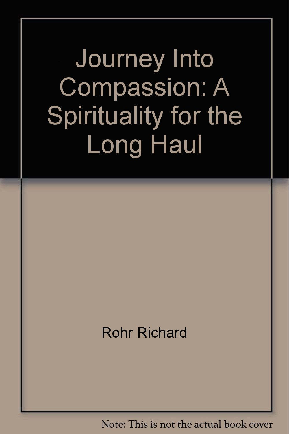 Journey Into Compassion: A Spirituality for the Long Haul,Used